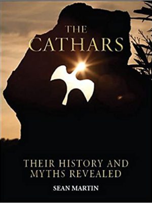 The Cathars: Their History and Myths Revealed