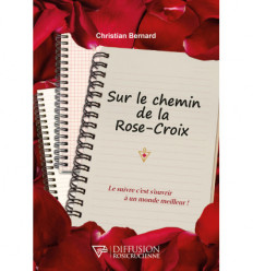 SUR LE CHEMIN DE LA ROSE-CROIX
